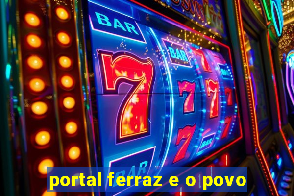 portal ferraz e o povo